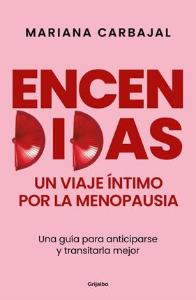 ENCENDIDAS : UN VIAJE ÍNTIMO POR LA MENOPAUSIA | 9788425370830 | CARBAJAL, MARIANA