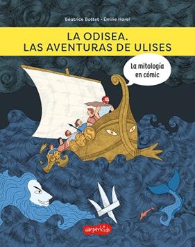 ODISEA : LAS AVENTURAS DE ULISES  | 9788418279973 | BOTTET, BÉATRICE ; HAREL, EMILIE