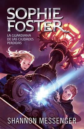 SOPHIE FOSTER 1 : LA GUARDIANA DE LAS CIUDADES PERDIDAS | 9788420459516 | MESSENGER, SHANNON