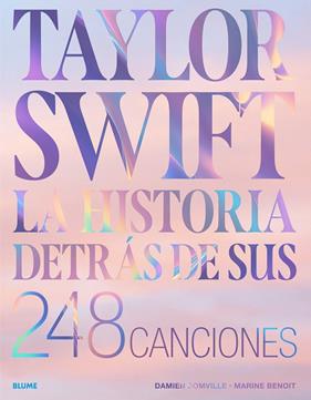 TAYLOR SWIFT :  HISTORIA DETRÁS DE SUS 248 CANCIONES | 9788410469372 | SOMVILLE, DAMIEN ; BENOIT, MARINE