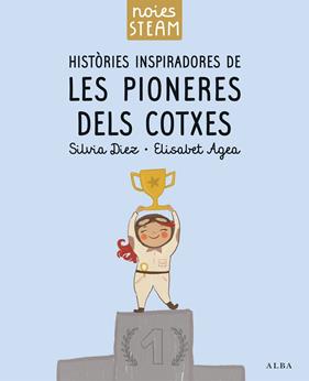 NOIES STEAM : HISTÒRIES INSPIRADORES DE LES PIONERES DELS COTXES | 9788411781336 | DIEZ, SILVIA ; AGEA, ELISABET