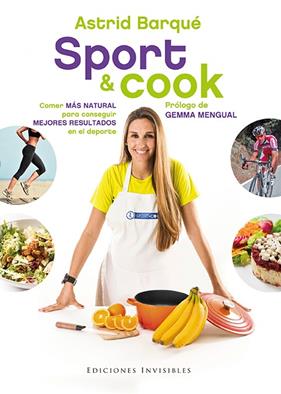 SPORT & COOK : COMER MAS NATURAL PARA CONSEGUIR MEJORES RESULTADOS EN EL DEPORTE | 9788494561313 | BARQUE, ASTRID