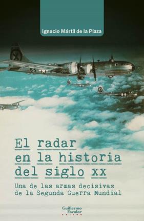 RADAR EN LA HISTORIA DEL SIGLO XX, EL | 9788419782021 | MÁRTIL DE LA PLAZA, IGNACIO