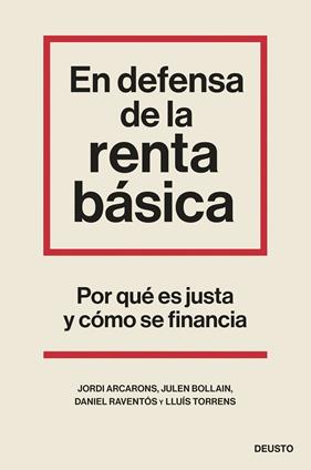 EN DEFENSA DE LA RENTA BÁSICA | 9788423435524 | ARCARONS BULLICH, JORDI ; BOLLAIN URBIETA, JULEN ; RAVENTÓS, DANIEL ; TORRENS MÈLICH, LLUÍS