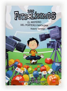 FUTBOLISIMOS 3 : MISTERIO DEL PORTERO FANTASMA, EL | 9788467569162 | SANTIAGO, ROBERTO ; LORENZO, ENRIQUE