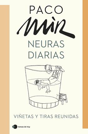 NEURAS DIARIAS : VIÑETAS Y TIRAS REUNIDAS | 9788499989532 | MIR, PACO