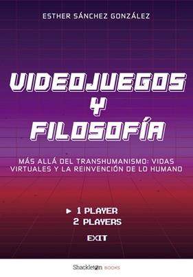 VIDEOJUEGOS Y FILOSOFÍA | 9788413617916 | SÁNCHEZ GONZÁLEZ, ESTHER