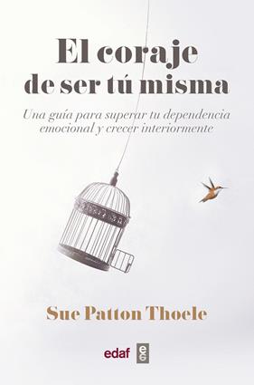 CORAJE DE SER TU MISMA, EL | 9788441440074 | THOELE, SUE PATTON