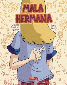 MALA HERMANA :  ¿QUÉ SIGNIFICA SER UNA BUENA HERMANA? | 9788418774669 | HARPER, CHARISE MERICLE ; LUCEY, RORY