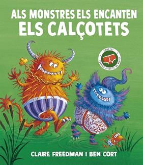 ALS MONSTRES ELS ENCANTEN ELS CALÇOTETS | 9788491458197 | FREEDMAN, CLAIRE ; CORT, BEN