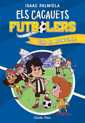CACAUETS FUTBOLERS 4 : CAP AL MUNDIAL! | 9788413893068 | PALMIOLA, ISAAC