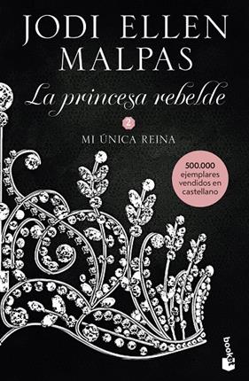 PRINCESA REBELDE 2 : MI UNICA REINA | 9788408231707 | MALPAS, JODI ELLEN