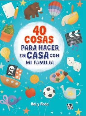 40 COSAS PARA HACER EN CASA CON MI FAMILIA | 9788412314663 | GONZÁLEZ DE LANGARICA, MARIANA; CAIVANO, FEDERICO