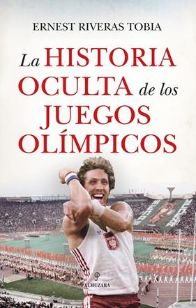 HISTORIA OCULTA DE LOS JUEGOS OLÍMPICOS, LA | 9788410527812 | RIVERAS TOBIA, ERNEST