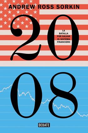 2008 : LA BATALLA POR SALVAR EL SISTEMA FINANCIERO | 9791387904562 | SORKIN, ANDREW ROSS