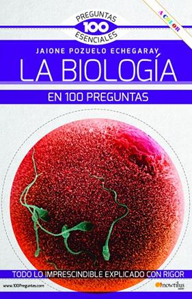 BIOLOGÍA EN 100 PREGUNTAS NUEVA, LA | 9788413054612 | POZUELO ECHEGARAY, JAIONE