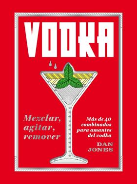 VODKA : MEZCLAR, AGITAR, REMOVER | 9788416407842 | JONES, DAN