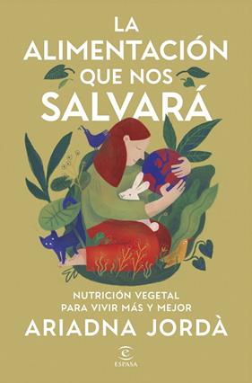 ALIMENTACIÓN QUE NOS SALVARÁ, LA | 9788467079876 | JORDÀ, ARIADNA