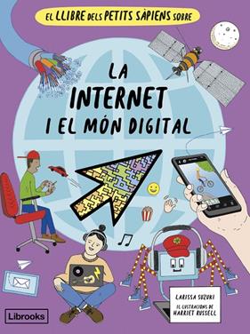 LLIBRE DELS PETITS SÀPIENS SOBRE LA INTERNET I EL MÓN DIGITAL, EL | 9788412981469 | SUZUKI, LARISSA ; RUSSELL, HARRIET