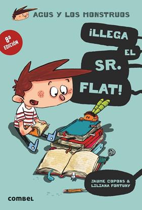 AGUS Y LOS MONSTRUOS 1 : LLEGA EL SR. FLAT! | 9788498259117 | COPONS, JAUME ; FORTUNY, LILIANA
