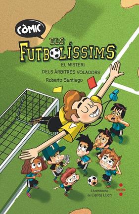 COMIC FUTBOLISSIMS 1 : MISTERI DELS ARBITRES VOLADORS, EL | 9788466153768 | SANTIAGO, ROBERTO