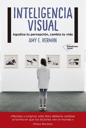 INTELIGENCIA VISUAL : AGUDIZA TU PERCEPCION, CAMBIA TU VIDA | 9788417002008 | HERMAN, AMY E.