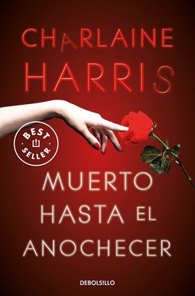 MUERTO HASTA EL ANOCHECER  | 9788466359764 | HARRIS, CHARLAINE