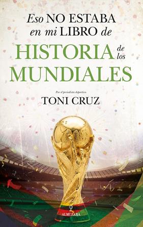 ESO NO ESTABA EN MI LIBRO DE HISTORIA DE LOS MUNDIALES | 9791370200046 | CRUZ, TONI
