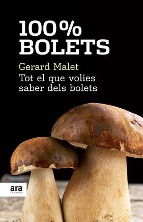 100 % BOLETS : TOT EL QUE VOLIES SABER DELS BOLETS | 9788492406753 | MALET, GERARD