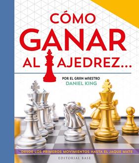 CÓMO GANAR AL AJEDREZ | 9788410043282 | KING, DANIEL