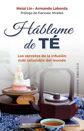 HÁBLAME DE TÉ | 9788491118237 | LIN, MEIAI ; LABORDA, ARMANDO 
