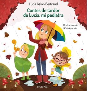 CONTES DE TARDOR DE LUCÍA, MI PEDIATRA | 9788413890289 | GALÁN BERTRAND, LUCÍA ; APARICIO, NÚRIA