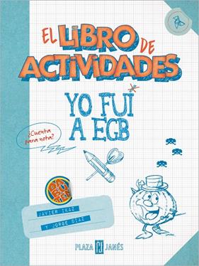YO FUI A EGB : EL LIBRO DE ACTIVIDADES | 9788401025631 | DÍAZ, JORGE ; IKAZ, JAVIER