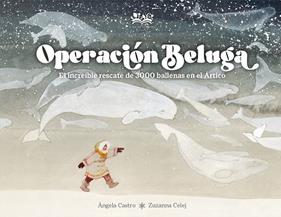 OPERACIÓN BELUGA | 9788419684370 | CASTRO DÍAZ, ÁNGELA ; CELEJ, ZUZANNA