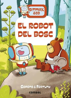 BITMAX & CO 1 : ROBOT DEL BOSC, EL | 9788491016366 | COPONS, JAUME ; FORTUNY, LILIANA