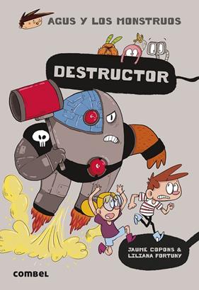 AGUS Y LOS MONSTRUOS 19 : DESTRUCTOR | 9788491017691 | COPONS, JAUME ; FORTUNY, LILIANA