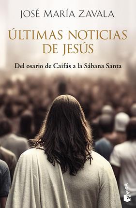 ÚLTIMAS NOTICIAS DE JESÚS | 9788467080629 | ZAVALA, JOSÉ MARÍA