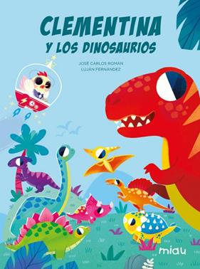 CLEMENTINA Y LOS DINOSAURIOS | 9788418609817 | ROMÁN, JOSE CARLOS ; FERNANDEZ, LUJAN