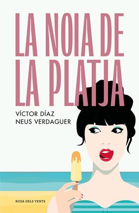 NOIA DE LA PLATJA, LA | 9788419259431 | DÍAZ GÓMEZ, VÍCTOR JOSÉ ; VERDAGUER PAGÈS, NEUS