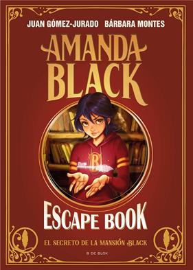 AMANDA BLACK ESCAPE BOOK : EL SECRETO DE LA MANSIÓN BLACK | 9788419048172 | GÓMEZ-JURADO, JUAN ; MONTES, BÁRBARA