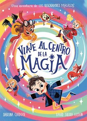 RESCATADORES MÁGICOS :  VIAJE AL CENTRO DE LA MAGIA | 9788424673482 | CATDOOR, SABRINA ; SIERRA, DAVID