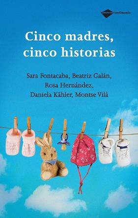 CINCO MADRES, CINCO HISTORIAS | 9788496981348 | FONTACABA, SARA; GALAN, BEATRIZ; HERNANDEZ, ROSA