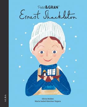 PETIT & GRAN : ERNEST SHACKLETON | 9788411780223 | SÁNCHEZ VEGARA, MARÍA ISABEL ; HOLDEN, OLIVIA