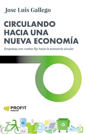 CIRCULANDO HACIA UNA NUEVA ECONOMIA | 9788417942748 | GALLEGO, JOSE LUIS