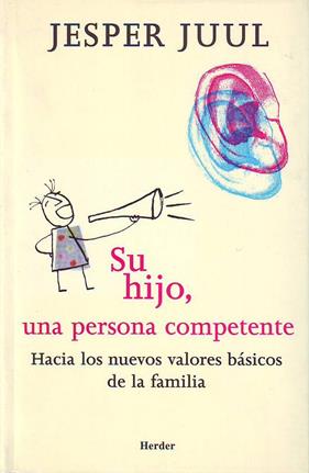SU HIJO, UNA PERSONA COMPETENTE : HACIA LOS NUEVOS VALORES B | 9788425422690 | JUUL, JESPER