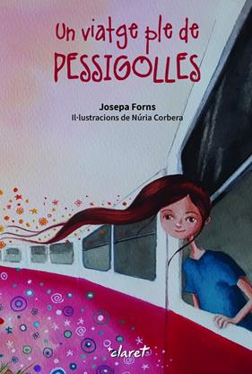 UN VIATGE PLE DE PESSIGOLLES | 9788491365297 | FORNS I PUJOL, JOSEPA ; CORBERA, NÚRIA