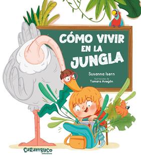 CÓMO VIVIR EN LA JUNGLA | 9788410252516 | ISERN, SUSANNA ; ANEGÓN, TAMARA
