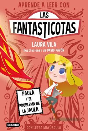 APRENDE A LEER CON LAS FANTASTICOTAS 5 : PAULA Y EL PROBLEMA DE LA JAULA | 9788408275435 | VILA, LAURA