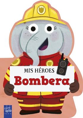 MIS HÉROES : BOMBERA | 9788408312000