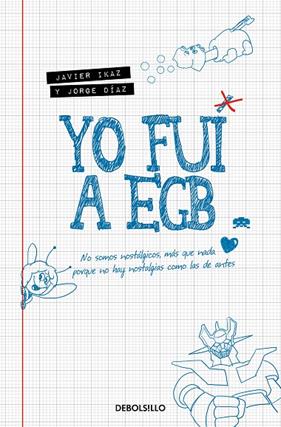 YO FUI A EGB | 9788466353717 | IKAZ, JAVIER, DIAZ, JORGE
